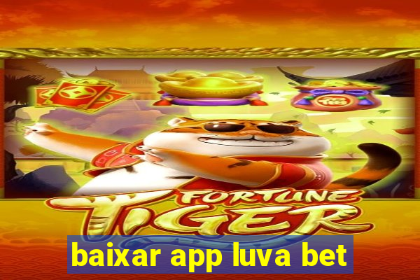 baixar app luva bet